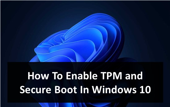 How To Enable TPM And Secure Boot