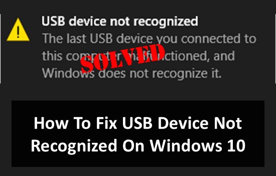 How To Fix USB Device Not Recognized On Windows 10